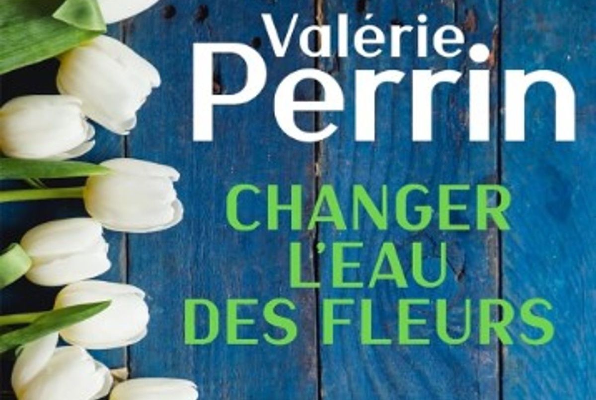 « Changer l'eau des fleurs ». Le roman de Valérie Perrin bientôt adapté ...