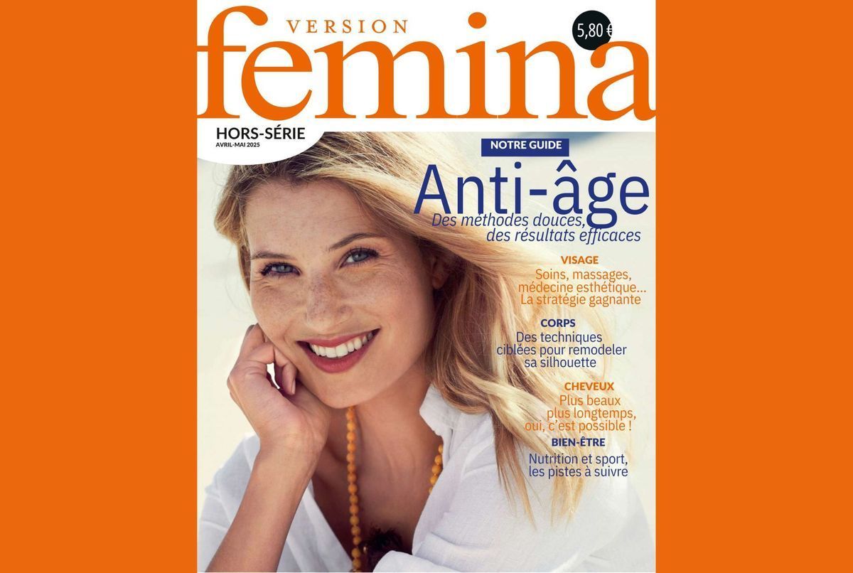 « Anti-âge : des méthodes douces, des résultats efficaces » : conseils d'experts, astuces... découvrez le nouveau hors-série de Version Femina